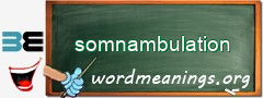 WordMeaning blackboard for somnambulation